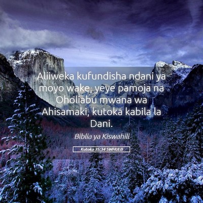 Picture 05 - Kutoka 35:34 SWHULB - Aliiweka kufundisha ndani ya moyo wake, yeye - Bible Verse Picture