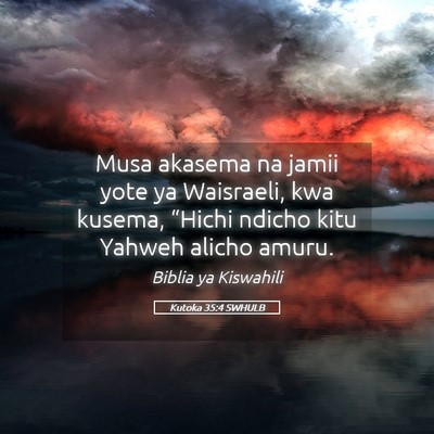 Picture 05 - Kutoka 35:4 SWHULB - Musa akasema na jamii yote ya Waisraeli, kwa - Bible Verse Picture