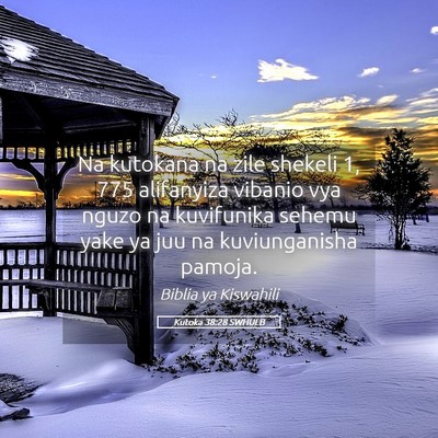 Picture 05 - Kutoka 38:28 SWHULB - Na kutokana na zile shekeli 1, 775 alifanyiza - Bible Verse Picture