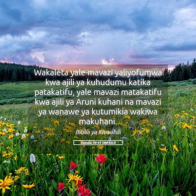 Picture 05 - Kutoka 39:41 SWHULB - Wakaleta yale mavazi yaliyofumwa kwa ajili ya - Bible Verse Picture