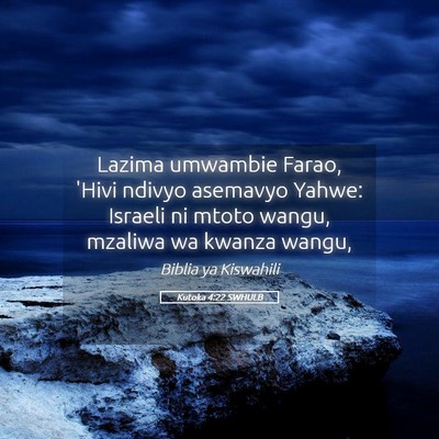 Picture 05 - Kutoka 4:22 SWHULB - Lazima umwambie Farao, 'Hivi ndivyo asemavyo - Bible Verse Picture