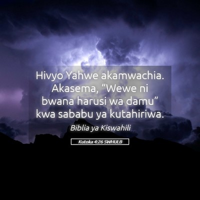 Picture 05 - Kutoka 4:26 SWHULB - Hivyo Yahwe akamwachia. Akasema, “Wewe ni bwana - Bible Verse Picture