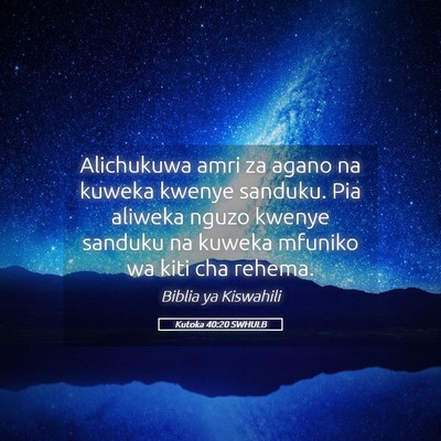 Picture 05 - Kutoka 40:20 SWHULB - Alichukuwa amri za agano na kuweka kwenye - Bible Verse Picture