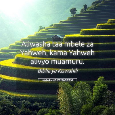 Picture 05 - Kutoka 40:25 SWHULB - Aliwasha taa mbele za Yahweh, kama Yahweh alivyo - Bible Verse Picture