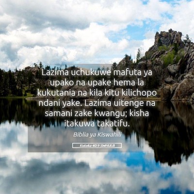 Picture 05 - Kutoka 40:9 SWHULB - Lazima uchukuwe mafuta ya upako na upake hema la - Bible Verse Picture