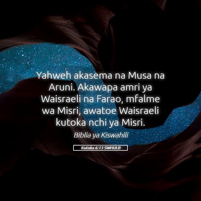 Picture 05 - Kutoka 6:13 SWHULB - Yahweh akasema na Musa na Aruni. Akawapa amri ya - Bible Verse Picture