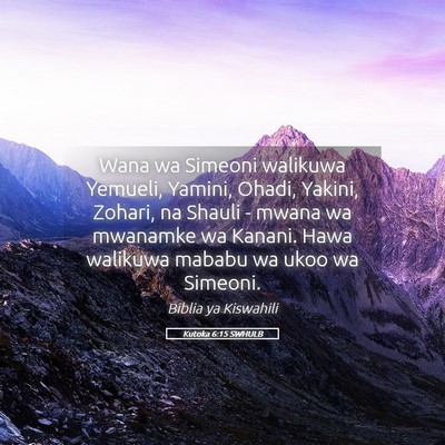 Picture 05 - Kutoka 6:15 SWHULB - Wana wa Simeoni walikuwa Yemueli, Yamini, Ohadi, - Bible Verse Picture