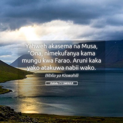 Picture 05 - Kutoka 7:1 SWHULB - Yahweh akasema na Musa, “Ona, nimekufanya kama - Bible Verse Picture