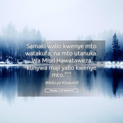 Picture 05 - Kutoka 7:18 SWHULB - Samaki walio kwenye mto watakufa, na mto utanuka. - Bible Verse Picture