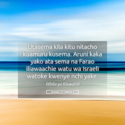Picture 05 - Kutoka 7:2 SWHULB - Utasema kila kitu nitacho kuamuru kusema. Aruni - Bible Verse Picture