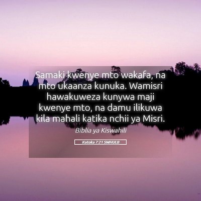 Picture 05 - Kutoka 7:21 SWHULB - Samaki kwenye mto wakafa, na mto ukaanza kunuka. - Bible Verse Picture
