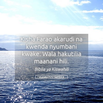 Picture 05 - Kutoka 7:23 SWHULB - Kisha Farao akarudi na kwenda nyumbani kwake. - Bible Verse Picture