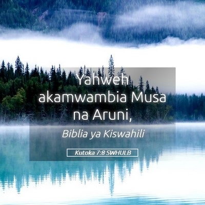 Picture 05 - Kutoka 7:8 SWHULB - Yahweh akamwambia Musa na - Bible Verse Picture
