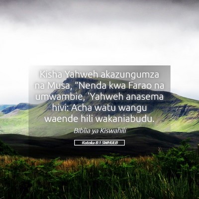 Picture 05 - Kutoka 8:1 SWHULB - Kisha Yahweh akazungumza na Musa, “Nenda kwa - Bible Verse Picture