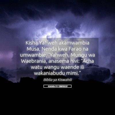 Picture 05 - Kutoka 9:1 SWHULB - Kisha Yahweh akamwambia Musa, Nenda kwa Farao na - Bible Verse Picture