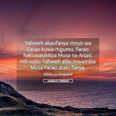 Picture 05 - Kutoka 9:12 SWHULB - Yahweh akaufanya moyo wa Farao kuwa mgumu, Farao - Bible Verse Picture