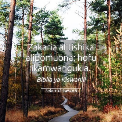 Picture 05 - Luka 1:12 SWHULB - Zakaria alitishika alipomuona; hofu - Bible Verse Picture