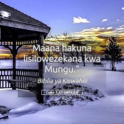 Picture 05 - Luka 1:37 SWHULB - Maana hakuna lisilowezekana kwa - Bible Verse Picture