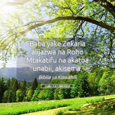 Picture 05 - Luka 1:67 SWHULB - Baba yake Zekaria alijazwa na Roho Mtakatifu na - Bible Verse Picture