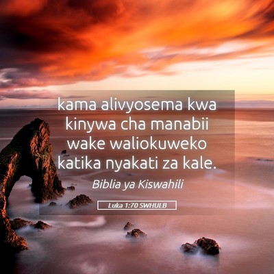 Picture 05 - Luka 1:70 SWHULB - kama alivyosema kwa kinywa cha manabii wake - Bible Verse Picture