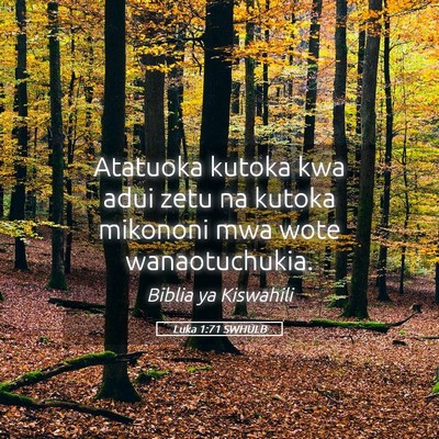 Picture 05 - Luka 1:71 SWHULB - Atatuoka kutoka kwa adui zetu na kutoka mikononi - Bible Verse Picture