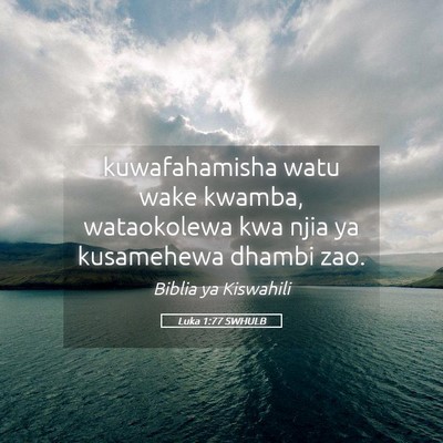 Picture 05 - Luka 1:77 SWHULB - kuwafahamisha watu wake kwamba, wataokolewa kwa - Bible Verse Picture