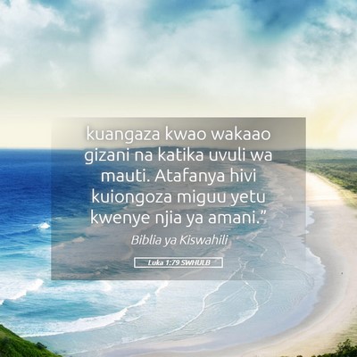 Picture 05 - Luka 1:79 SWHULB - kuangaza kwao wakaao gizani na katika uvuli wa - Bible Verse Picture
