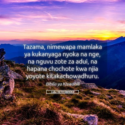 Picture 05 - Luka 10:19 SWHULB - Tazama, nimewapa mamlaka ya kukanyaga nyoka na - Bible Verse Picture
