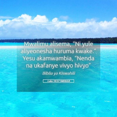 Picture 05 - Luka 10:37 SWHULB - Mwalimu alisema, “Ni yule aliyeonesha huruma - Bible Verse Picture