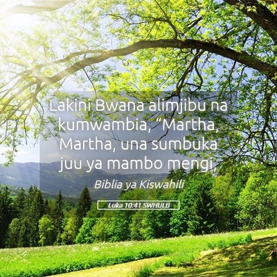 Picture 05 - Luka 10:41 SWHULB - Lakini Bwana alimjibu na kumwambia, “Martha, - Bible Verse Picture