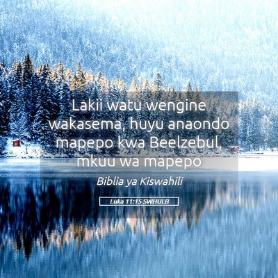 Picture 05 - Luka 11:15 SWHULB - Lakii watu wengine wakasema, huyu anaondo mapepo - Bible Verse Picture