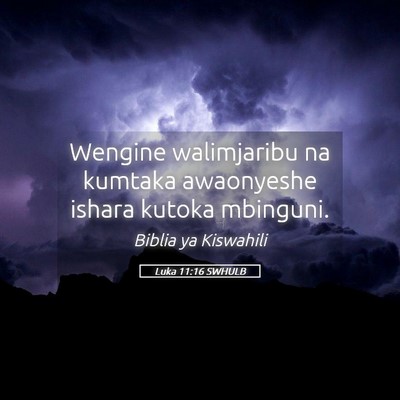 Picture 05 - Luka 11:16 SWHULB - Wengine walimjaribu na kumtaka awaonyeshe ishara - Bible Verse Picture