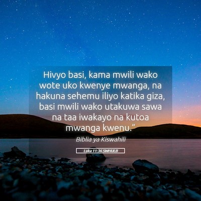 Picture 05 - Luka 11:36 SWHULB - Hivyo basi, kama mwili wako wote uko kwenye - Bible Verse Picture