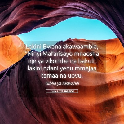 Picture 05 - Luka 11:39 SWHULB - Lakini Bwana akawaambia, “Ninyi Mafarisayo - Bible Verse Picture