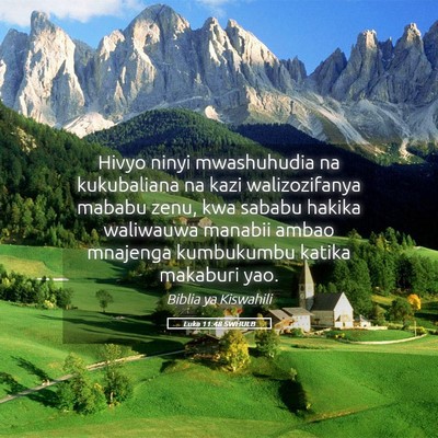 Picture 05 - Luka 11:48 SWHULB - Hivyo ninyi mwashuhudia na kukubaliana na kazi - Bible Verse Picture