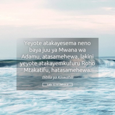 Picture 05 - Luka 12:10 SWHULB - Yeyote atakayesema neno baya juu ya Mwana wa - Bible Verse Picture