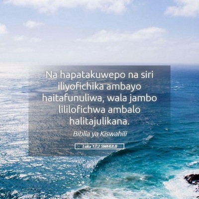 Picture 05 - Luka 12:2 SWHULB - Na hapatakuwepo na siri iliyofichika ambayo - Bible Verse Picture