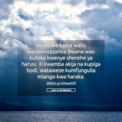 Picture 05 - Luka 12:36 SWHULB - na muwe kama watu wanaomtazamia Bwana wao kutoka - Bible Verse Picture