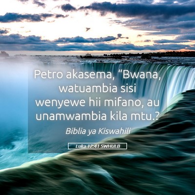 Picture 05 - Luka 12:41 SWHULB - Petro akasema, “Bwana, watuambia sisi wenyewe - Bible Verse Picture