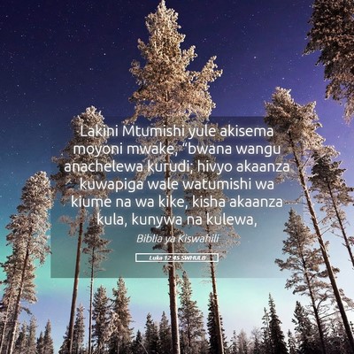 Picture 05 - Luka 12:45 SWHULB - Lakini Mtumishi yule akisema moyoni mwake, - Bible Verse Picture