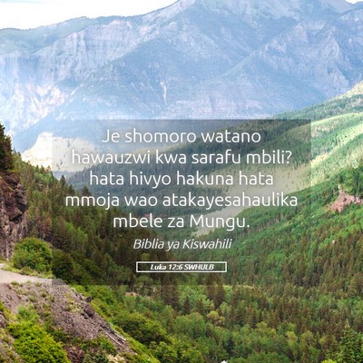 Picture 05 - Luka 12:6 SWHULB - Je shomoro watano hawauzwi kwa sarafu mbili? hata - Bible Verse Picture