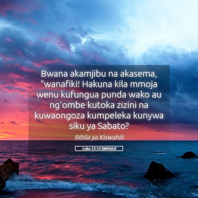 Picture 05 - Luka 13:15 SWHULB - Bwana akamjibu na akasema, “wanafiki! Hakuna - Bible Verse Picture