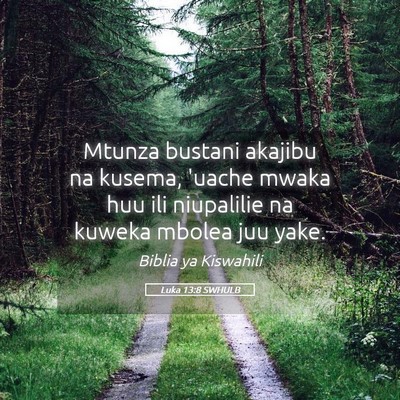 Picture 05 - Luka 13:8 SWHULB - Mtunza bustani akajibu na kusema, 'uache mwaka - Bible Verse Picture