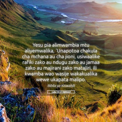Picture 05 - Luka 14:12 SWHULB - Yesu pia alimwambia mtu aliyemwalika, 'Unapotoa - Bible Verse Picture