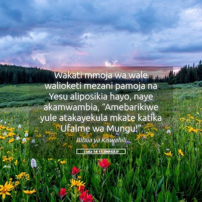 Picture 05 - Luka 14:15 SWHULB - Wakati mmoja wa wale walioketi mezani pamoja na - Bible Verse Picture