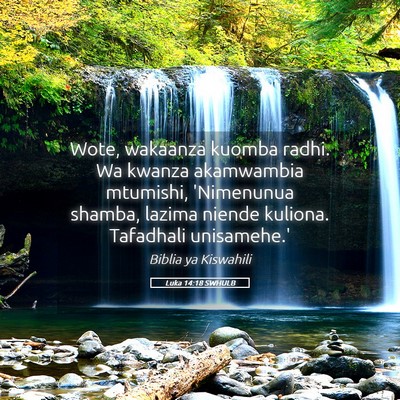 Picture 05 - Luka 14:18 SWHULB - Wote, wakaanza kuomba radhi. Wa kwanza akamwambia - Bible Verse Picture