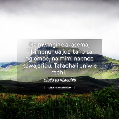 Picture 05 - Luka 14:19 SWHULB - Na mwingine akasema, `'Nimenunua jozi tano za - Bible Verse Picture