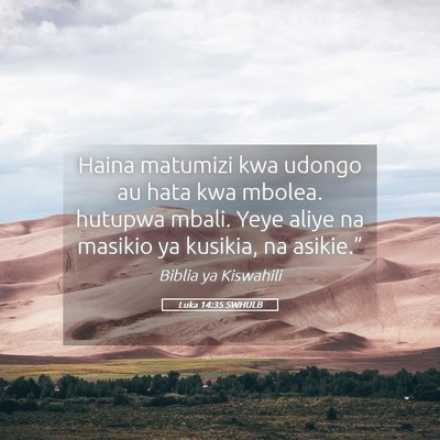 Picture 05 - Luka 14:35 SWHULB - Haina matumizi kwa udongo au hata kwa mbolea. - Bible Verse Picture