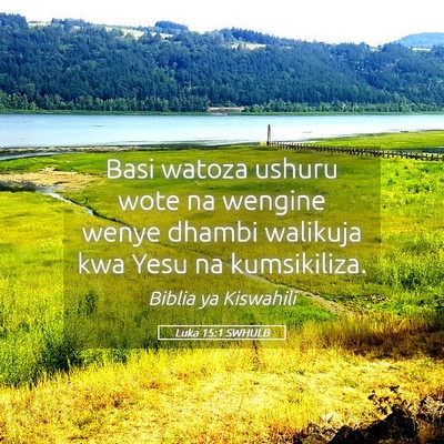 Picture 05 - Luka 15:1 SWHULB - Basi watoza ushuru wote na wengine wenye dhambi - Bible Verse Picture