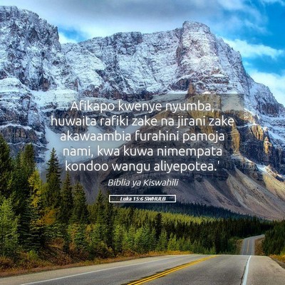 Picture 05 - Luka 15:6 SWHULB - Afikapo kwenye nyumba, huwaita rafiki zake na - Bible Verse Picture